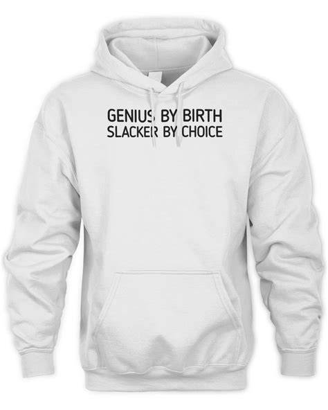 Genius By Birth Slacker By Choice 665 Shirt Senprints