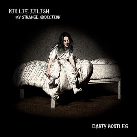 My Strange Addiction Darty Bootleg By Billie Eilish Darty Free
