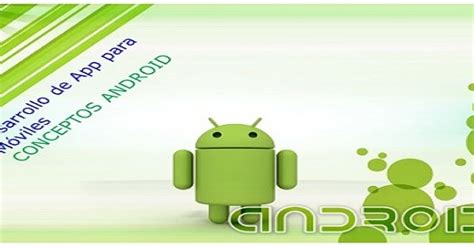Conceptos Y Generalidades De Android Android Desarrollo De App Para