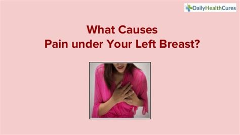 12 Possible Causes And Treatments Of Pain Under Left Breast