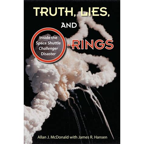 Truth Lies And O Rings Inside The Space Shuttle Challenger Disaster