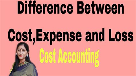 Difference Between Cost Expense And Loss Cost Accounting Youtube