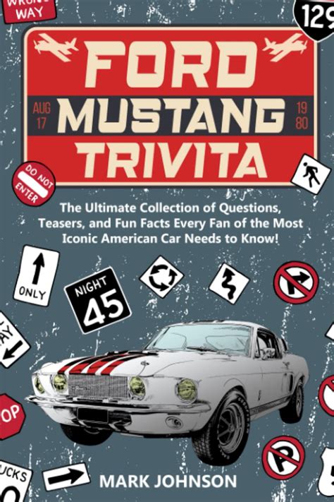 buy ford mustang trivia the ultimate collection of questions teasers and fun facts every fan