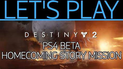 Destiny 2 Beta Homecoming Story Mission Playthrough Ps4 Youtube