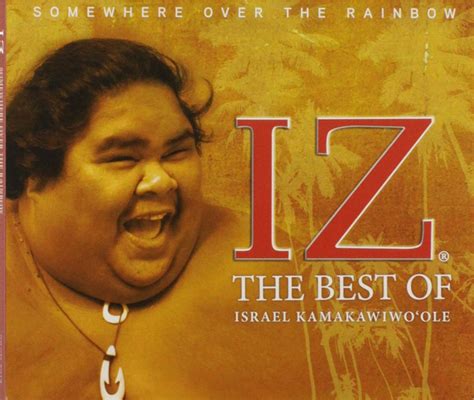 Israel Kamakawiwoole Somewhere Over The Rainbow The Best Of Israel