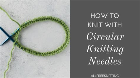 What Are Circular Knitting Needles For
