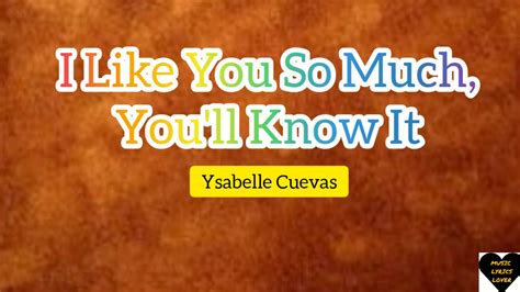 I Like You So Much Youll Know It Ysabelle Cuevas Youtube