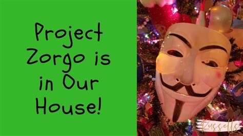 Project Zorgo Project Zorgo Is In Our House Youtube