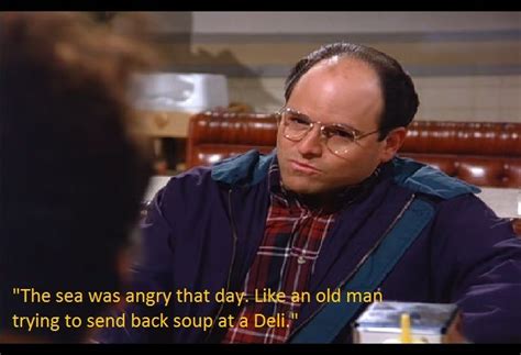 George Costanza The Sea Was Angry That Day