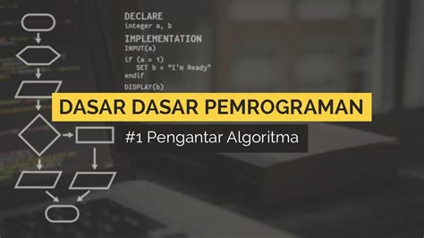 1 Pengantar Algoritma Dasar Dasar Pemrograman Youtube