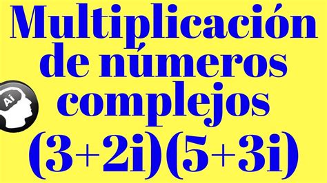 Multiplicación De Números Complejos 32i53i Youtube