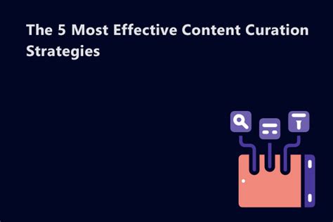 The 5 Most Effective Content Curation Strategies