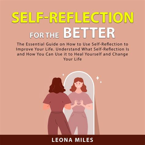 Self Reflection For The Better The Essential Guide On How To Use Self