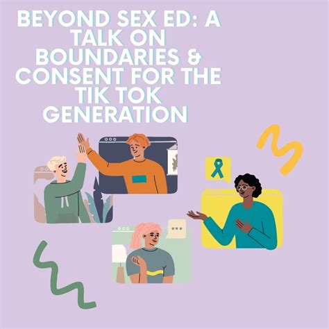 Beyond Sex Ed A Talk On Boundaries And Consent For The Tik Tok