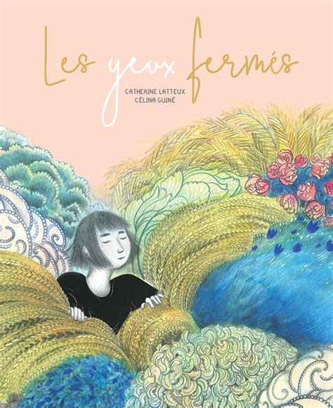 Les Yeux Ferm S De Catherine Latteux Et C Lina Guin