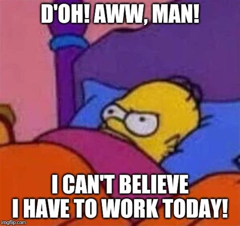 Homer Dont Want To Get Out Of Bed Imgflip