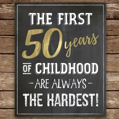 The First 50 Years Of Childhood Are Always The Hardest Funny 50th