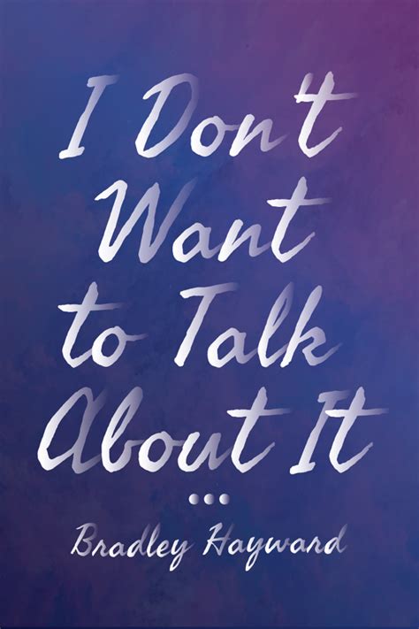 I Dont Want To Talk About It By Bradley Hayward Playscripts Inc