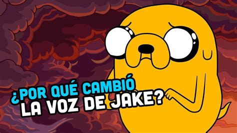¿por Qué Cambiaron La Voz De Jake El Perro En Hora De Aventura Youtube