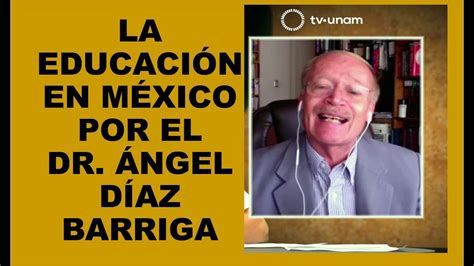 Soy Docente La EducaciÓn En MÉxico Por El Dr Ángel DÍaz Barriga Youtube
