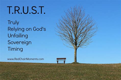 Rather, he trusts us with things and gives us opportunities to fail because his trust is a gift to us. Trust: My Definition for 2016 | Red Chair Moments