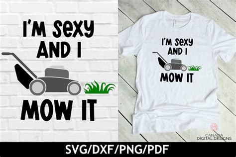 I M Sexy And I Mow It Svg Cut File Father S Day Svg