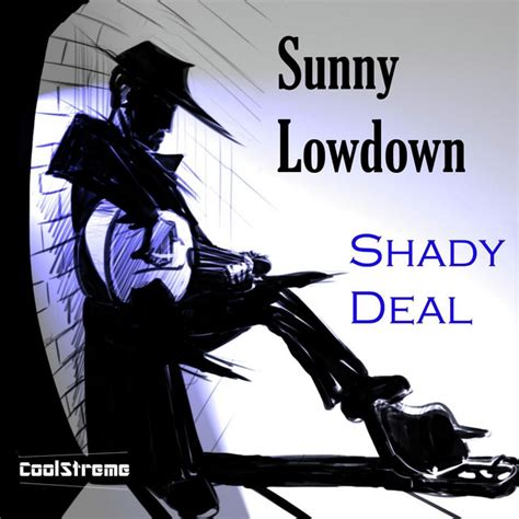 Shady Deal Album By Sunny Lowdown Spotify
