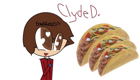 Clyde Donovan Loves Tacos By Fnafimaya On Deviantart
