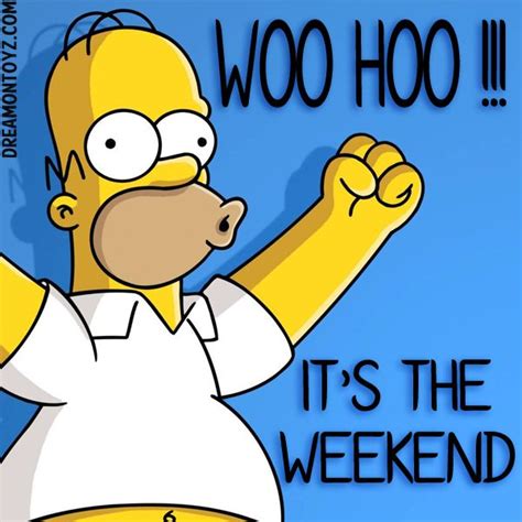 Homer Simpson Weekend Greeting Homer Simpson Quotes Simpsons Quotes