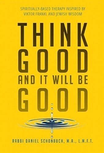 Think Good And It Will Be Good