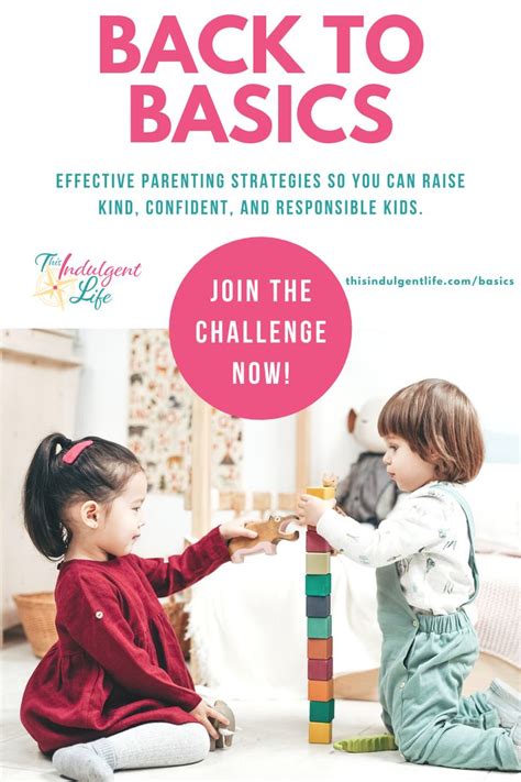 Back To Basics Effective Parenting Strategies So You Can Raise Kind