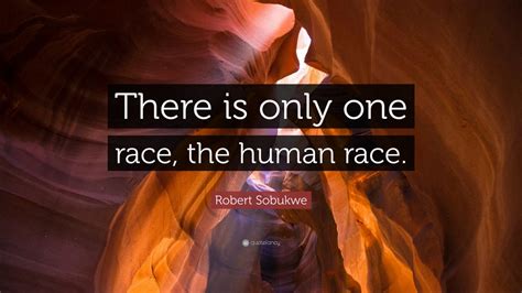 There is only one italian people. Robert Sobukwe Quote: "There is only one race, the human race." (12 wallpapers) - Quotefancy