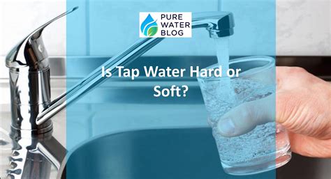 Is Tap Water Hard Or Soft Benefits Of Hard Water Vs Soft Water Water Treatment
