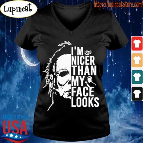 Quite a long neck you have there tyler. Michael Myers I'm nicer than My face looks shirt, hoodie ...
