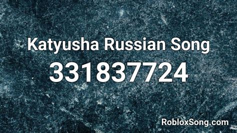 Katyusha Russian Song Roblox Id Roblox Music Codes