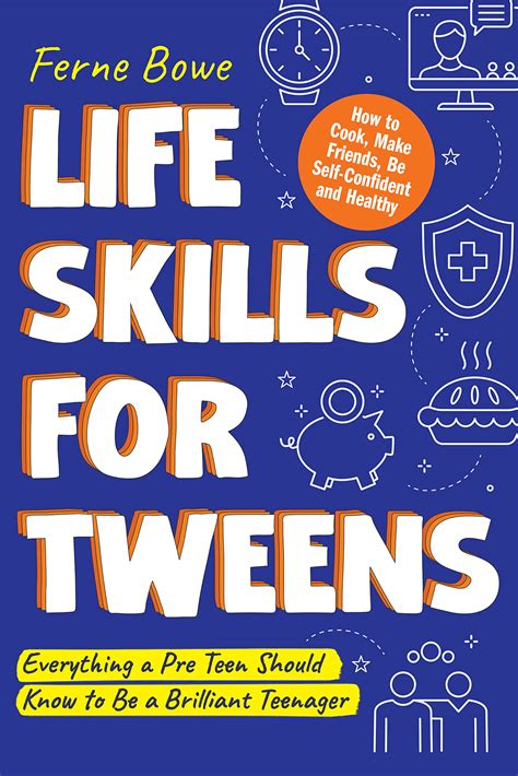 Life Skills For Tweens How To Cook Make Friends Be Self Confident
