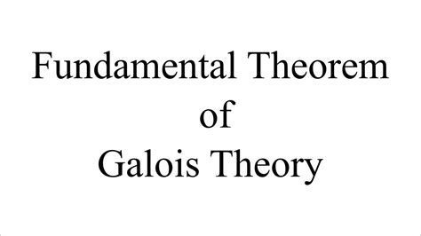 The Fundamental Theorem Of Galois Theory YouTube