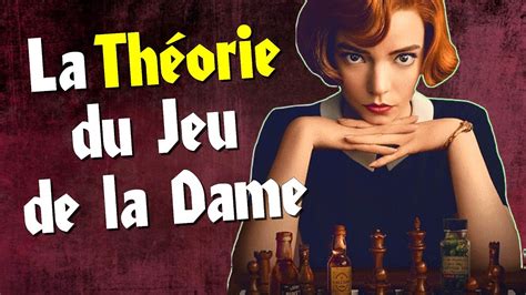 Le Jeu De La Dame La Théorie Qui Explique Tout Youtube