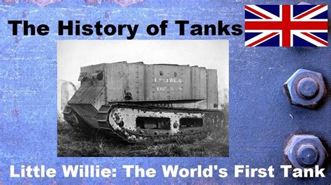 The History Of Little Willie The Worlds First Tank Wwi Youtube