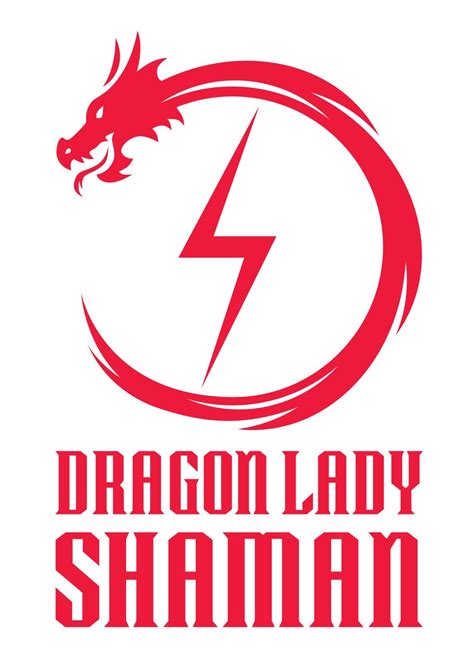 About The Dragon Lady Dragon Lady Shaman