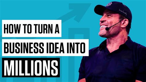 How To Turn A Business Idea Into Millions Business Mastery With Tony