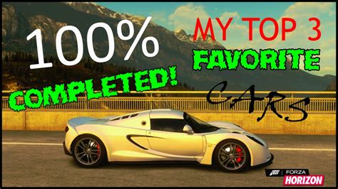 100 Complete Forza Horizon 1 Top 3 Favorite Cars Forza Horizon