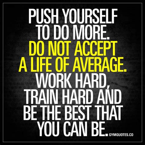 Success Quotes Push Yourself To Do More Do Not Accept
