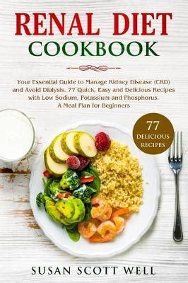 Top 20 diabetic renal diet recipes best diet and healthy 10. Renal Diet Cookbook: Your Essential Guide to Manage Kidney Disease (CKD) and Avoid Dialysis. 77 ...