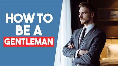 How I Became A Gentlemen With These 10 Tips How To Be A Gentleman