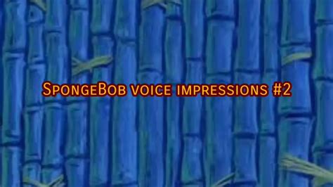 Spongebob Voice Impressions Youtube