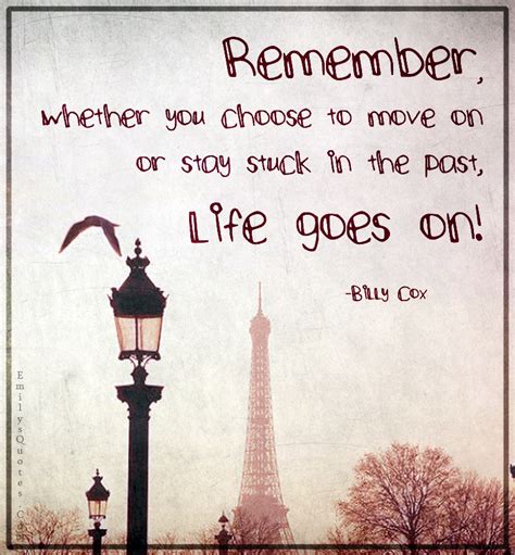 Remember Whether You Choose To Move On Or Stay Stuck In The Past Life