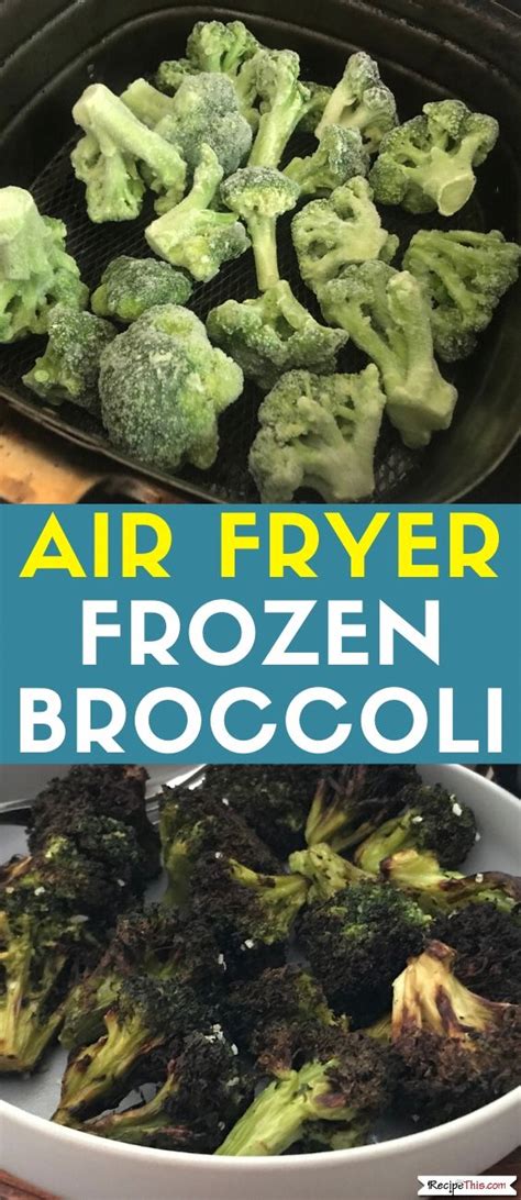 Roast at 400 degrees fahrenheit for 12 minutes. air fryer recipes and tips for you | Frozen broccoli ...