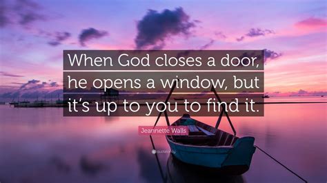Jeannette Walls Quote “when God Closes A Door He Opens A Window But