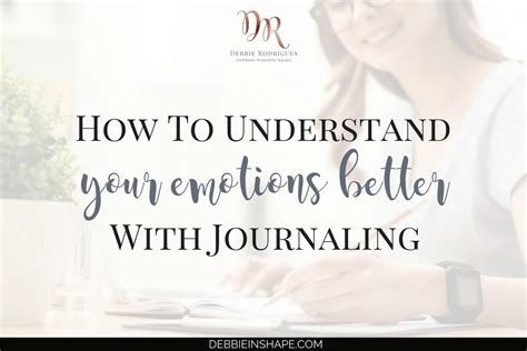 How To Understand Your Emotions Better With Journaling Debbie Rodrigues